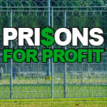 PrisonsForProfit150.jpg