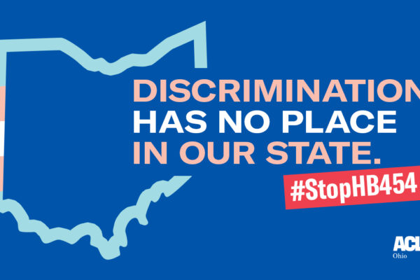 Blue background with the outline of Ohio in trans flag colors; Text reading "discrimination has no place in our state. #StopHB454"