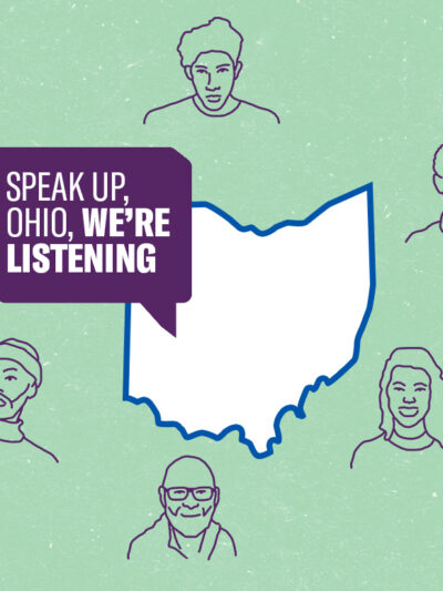 speak up ohio, we're listening in a purple speech bubble next to the outline of ohio. Outlines of 6 faces around the bubble & Ohio outline.