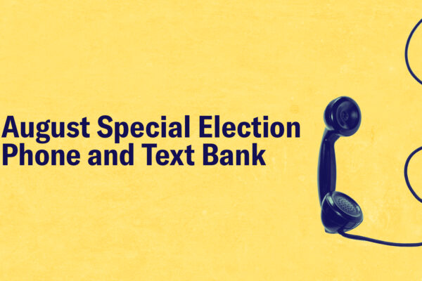 August Special Election Phone and Text Bank