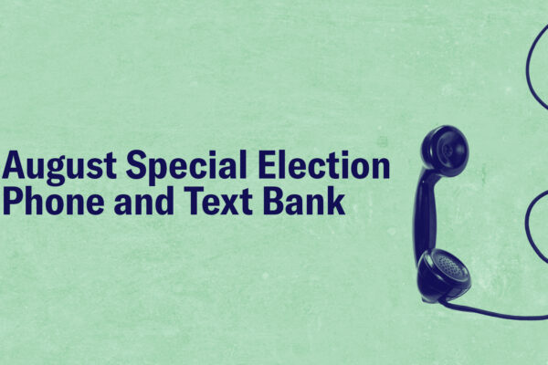 August Special Election Phone and Text Bank