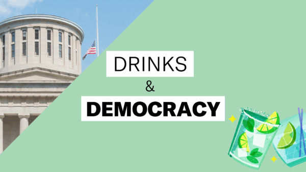 Drinks and Democracy; Green background with picture of the statehouse and cocktails