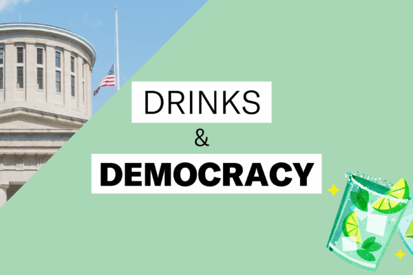 Drinks and Democracy; Green background with picture of the statehouse and cocktails