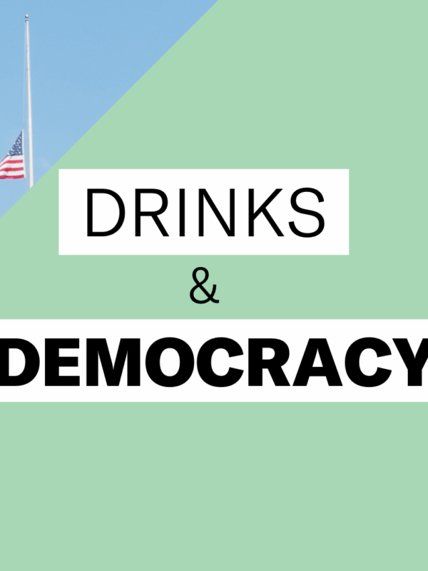 Drinks and Democracy; Green background with picture of the statehouse and cocktails