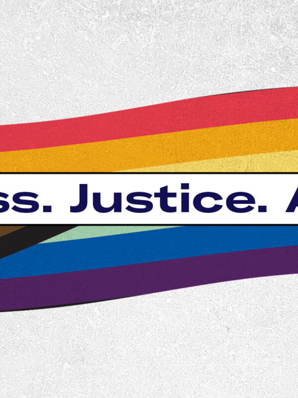 Graphic of LGBTQ Flag with the words Fairness. Justice. Always. written in blue