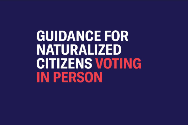 Guidance for Naturalized Citizens Voting In Person