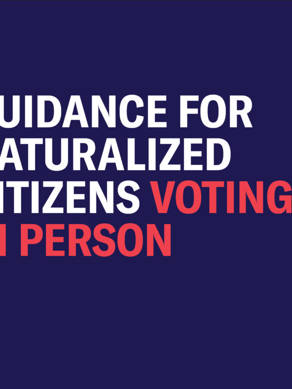 Guidance for Naturalized Citizens Voting In Person