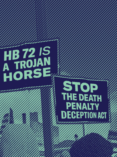 Graphic of protest signs that read HB 72 is a trojan horse and Step the death penalty deception act