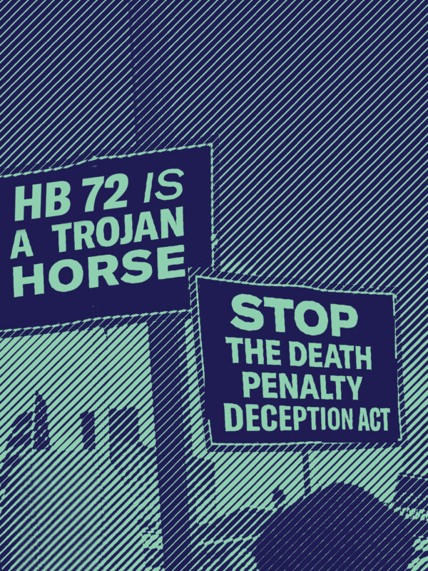 Graphic of protest signs that read HB 72 is a trojan horse and Step the death penalty deception act
