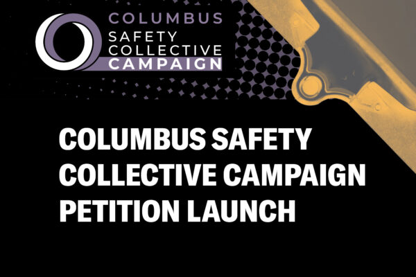 Graphic the reads Columbus Safety Collective Campaign Petition Launch
