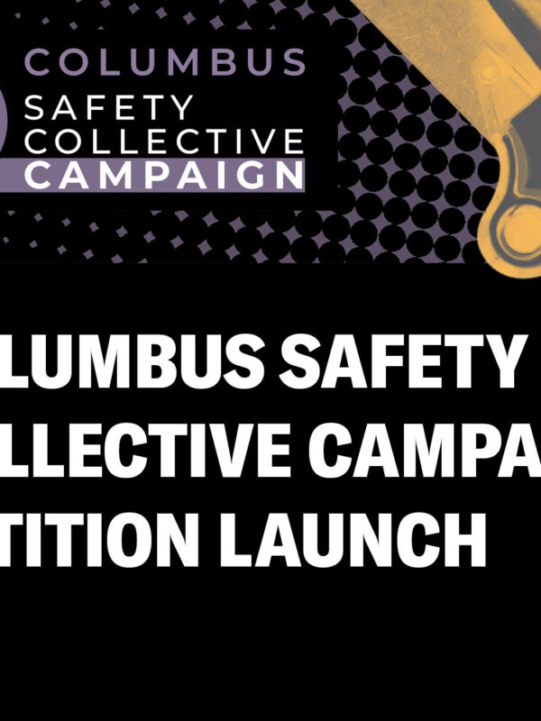 Graphic the reads Columbus Safety Collective Campaign Petition Launch