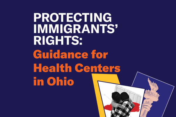 Protecting Immigrants' Rights Guidance for Health Centers in Ohio