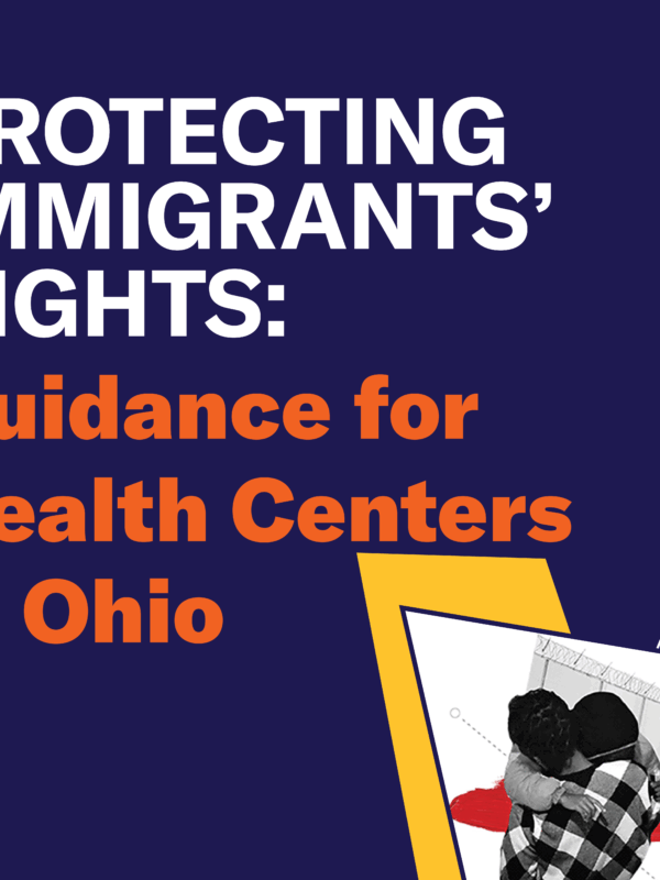 Protecting Immigrants' Rights Guidance for Health Centers in Ohio