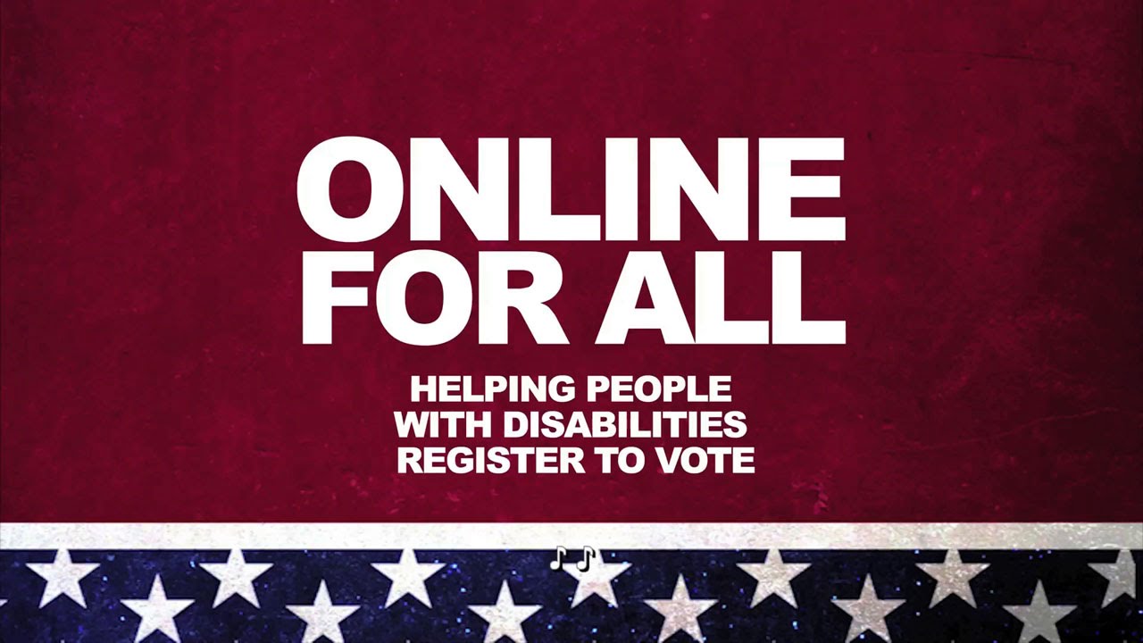 Online for All: Helping People with Disabilities Register to Vote