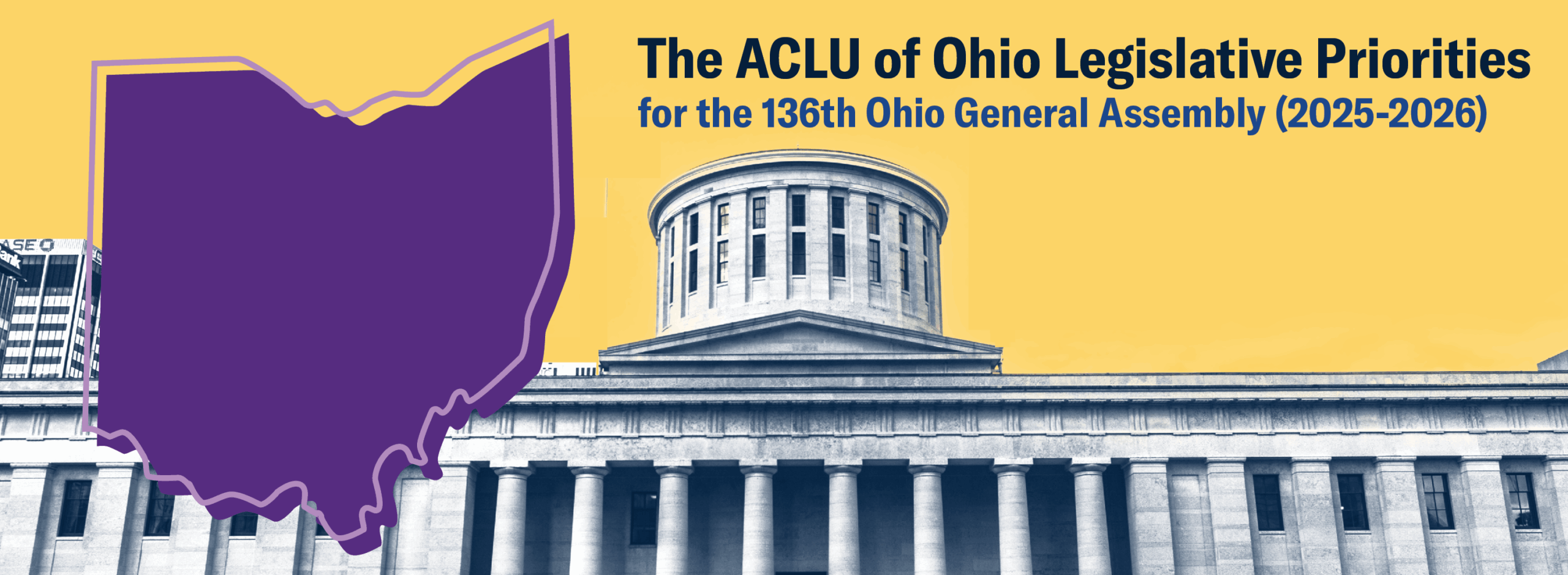 Graphic with photo of ohio statehouse in dark blue, the state of ohio in purple that reads The ACLU of Ohio Legislative Priorities for the 136th Ohio General Assembly (2025-2026)