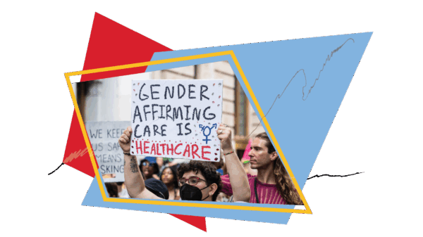 Person holding a sign that says "gender affirming care is health care: