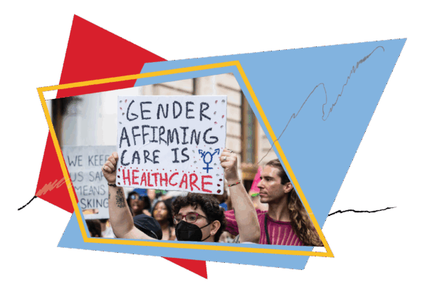 Person holding a sign that says "gender affirming care is health care: