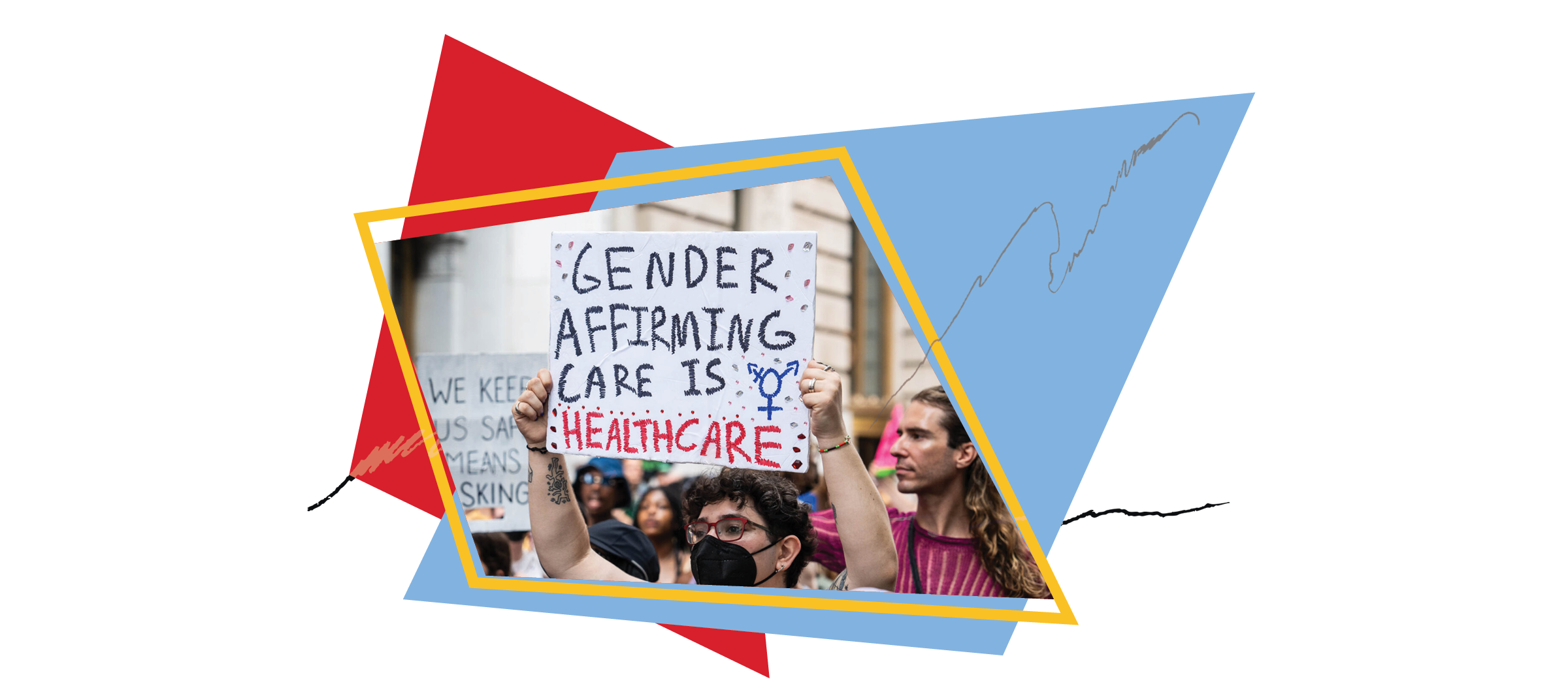 Person holding a sign that says "gender affirming care is health care: