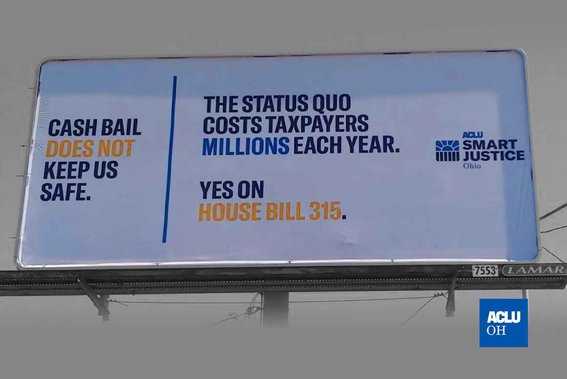 A billboard located in Lima, Ohio that reads 'Cash bail does not keep us safe. The status Quo cost taxpayers millions each year. Yes on House Bill 315.'