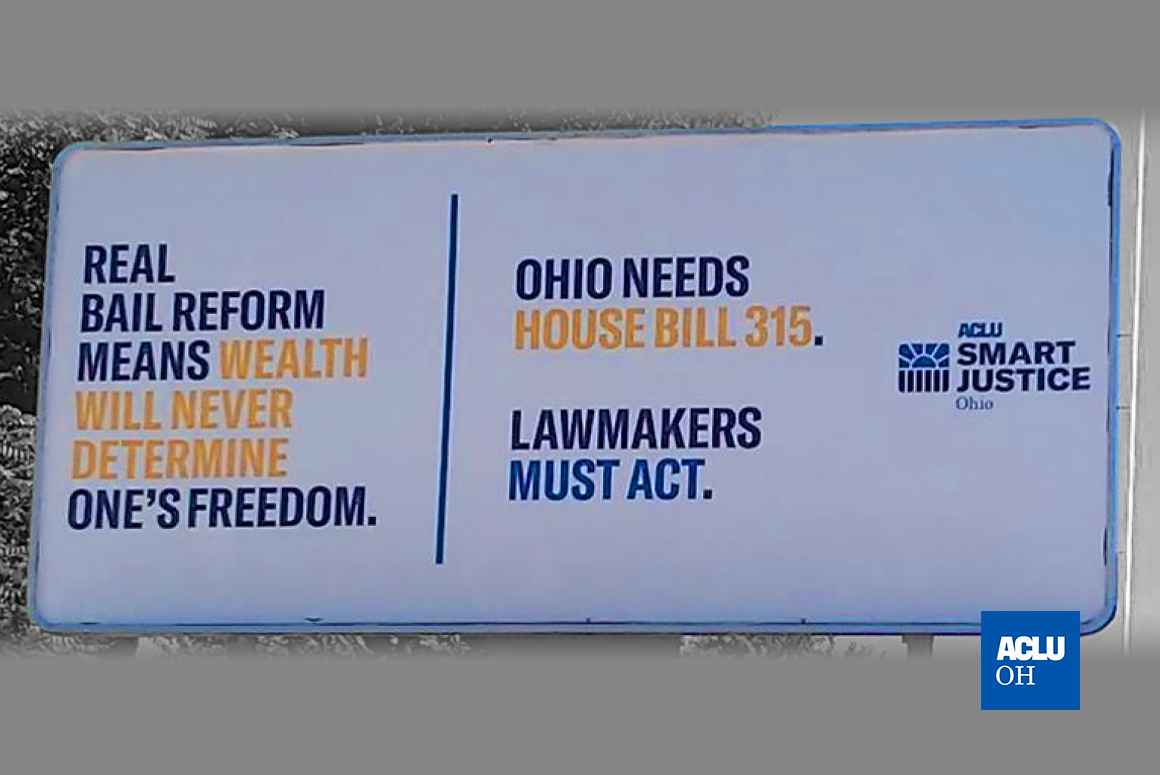 A billboard located in Lima, Ohio that reads 'Real bail reform means wealth will never determine one's freedom. Ohio needs house bill 315. Lawmakers must act.'