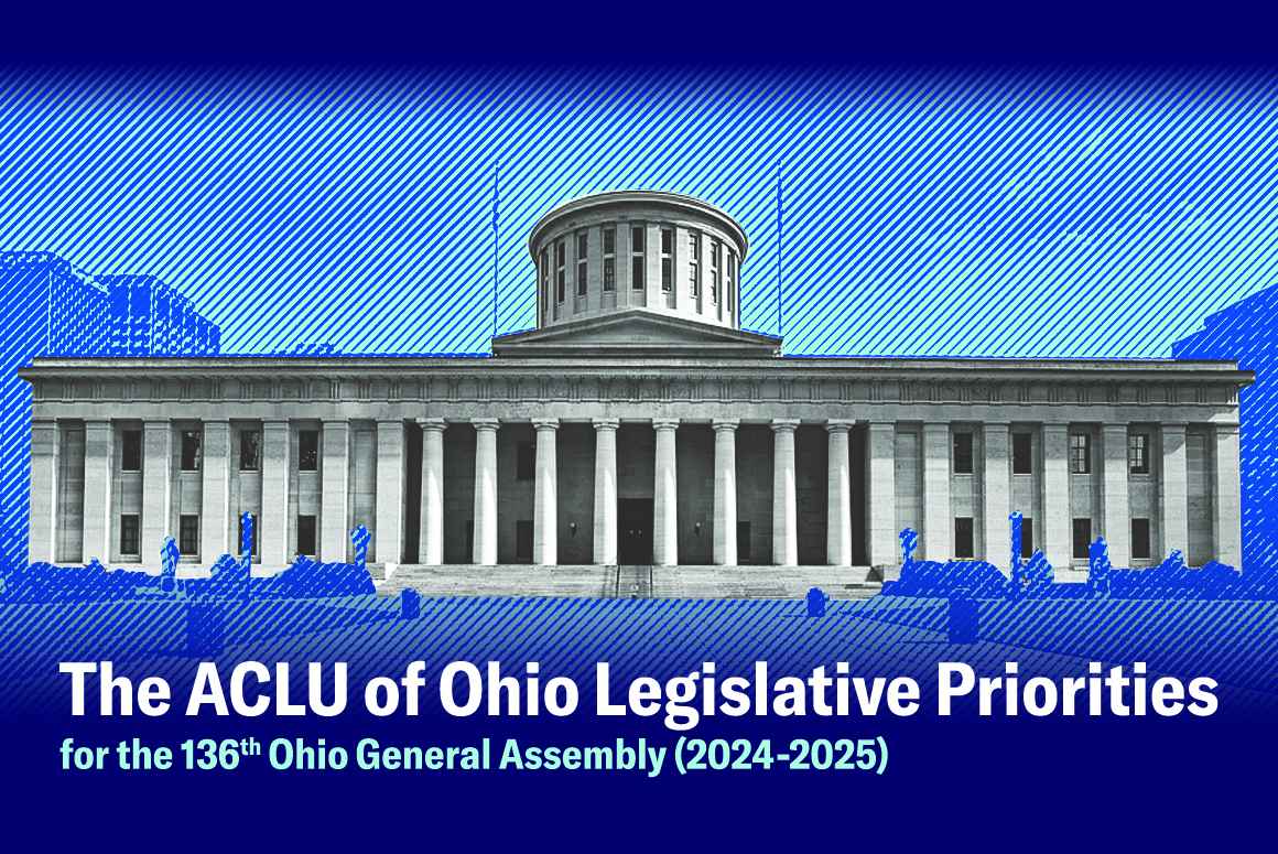 The Ohio Statehouse with the words 'The ACLU of Ohio Legislative Priorities for the 136th Ohio General Assembly (2024-2025)'