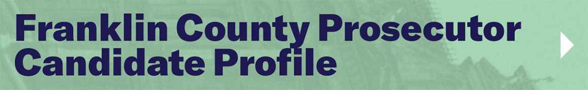 Franklin County Prosecutor Candidate Profile Button