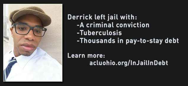 Derrick left jail with a criminal conviction, tuberculosis, and thousands in pay-to-stay debt
