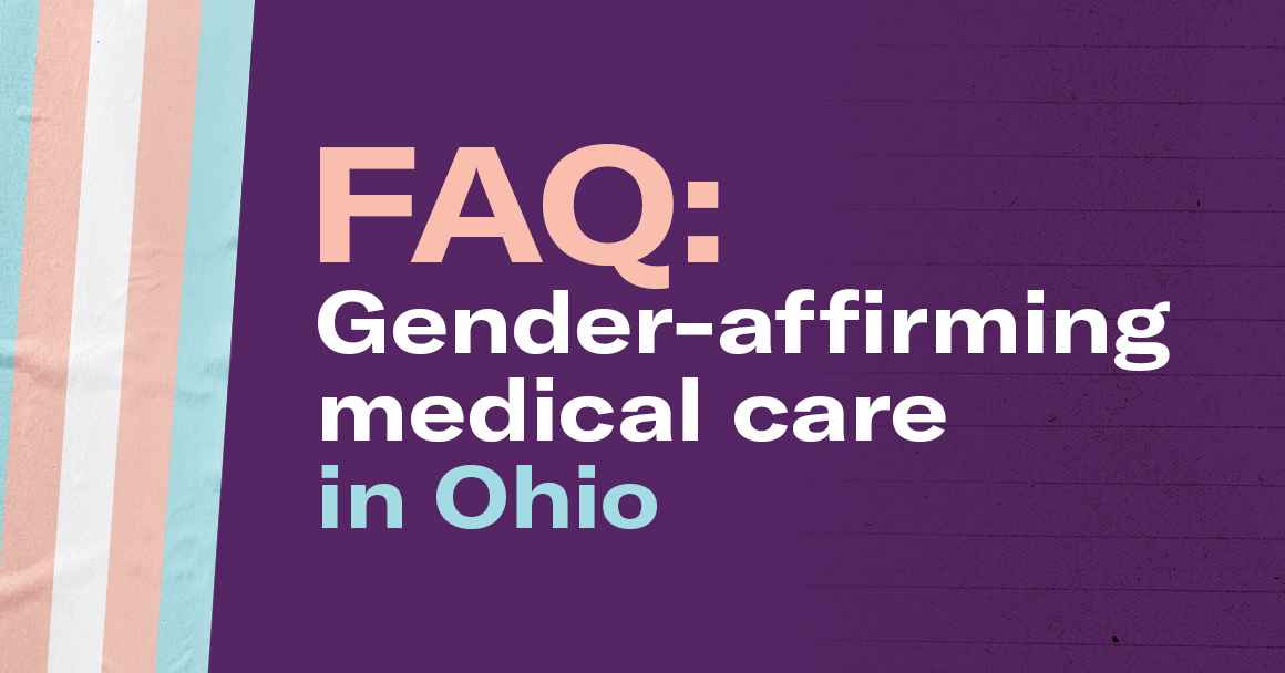 FAQ: Gender-Affirming Medical Care in Ohio