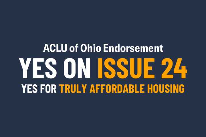 ACLU of Ohio Endorsement - Yes on Issue 24 - Yes for Truly Affordable Housing - Cincinnati