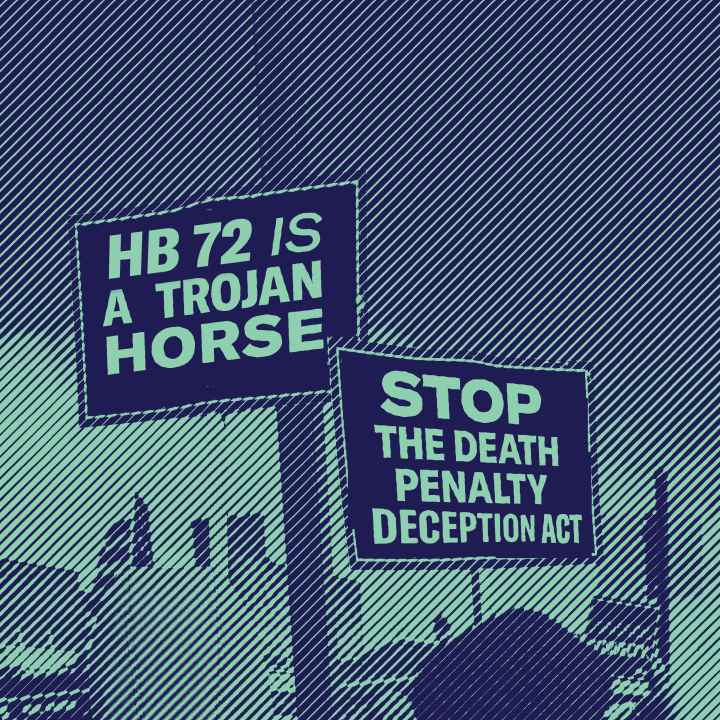 HB 72 Graphic of protest signs that read HB 72 is a trojan horse and Step the death penalty deception act